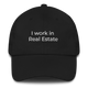 I Work in Real Estate Hat